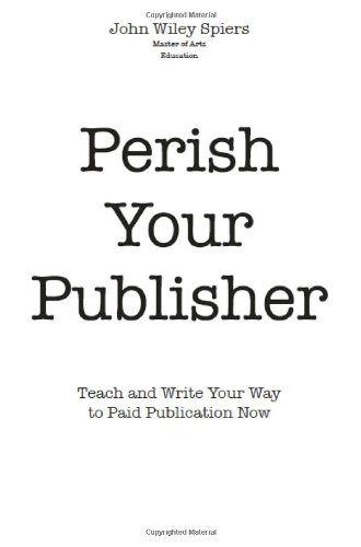 Stock image for Perish Your Publisher for sale by SecondSale