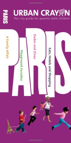 9780979553400: Urban Crayon Paris: The City Guide for Parents with Children