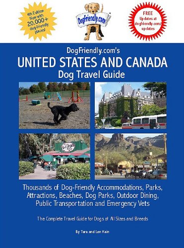 Beispielbild fr DogFriendly. com's United States and Canada Dog Travel Guide4 : Pet-friendly Accommodations, Beaches, Transportation, National Parks, Attractions, Outdoor Restaurants off-Leash Parks and Emergency Vets zum Verkauf von Better World Books