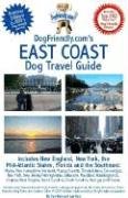 9780979555121: DogFriendly.com's East Coast Dog Travel Guide: Includes New England, New York, the Mid-Atlantic States, Florida and the Southeast
