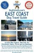 Stock image for DogFriendly.com's East Coast Dog Travel Guide: Includes New England, New York, the Mid-Atlantic States, Florida and the Southeast for sale by SecondSale