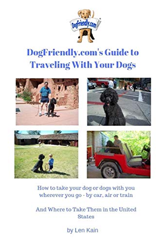 Stock image for DogFriendly. Com's Guide to Traveling With Your Dogs: How to take your dog or dogs with you wherever you go - by car, air or train and where to take them in the United States for sale by Stillwaters Environmental Ctr of the Great Peninsula Conservancy