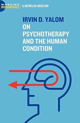 Imagen de archivo de Irvin D. Yalom: On Psychotherapy and the Human Condition (Working Biographies) a la venta por KuleliBooks