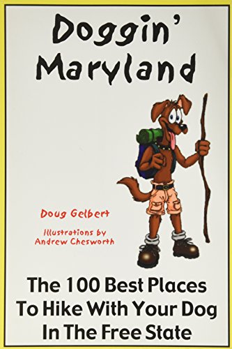 Stock image for Doggin Maryland : The 100 Best Places to Hike With Your Dog in the Free State for sale by Decluttr