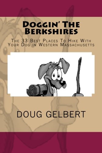 Stock image for Doggin' The Berkshires: The 33 Best Places To Hike With Your Dog In Western Massachusetts for sale by SecondSale