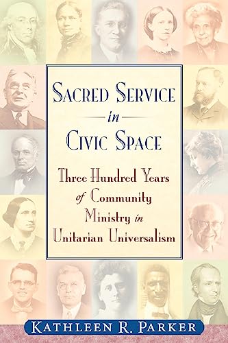 Stock image for Sacred Service in Civic Space: Three Hundred Years of Community Ministry in Unitarian Universalism for sale by HPB Inc.