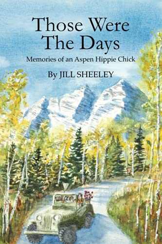 Beispielbild fr Those Were the Days: Memories of an Aspen Hippie Chick zum Verkauf von ThriftBooks-Dallas