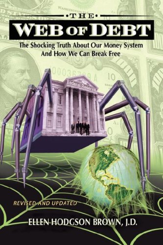 Beispielbild fr Web of Debt: The Shocking Truth About Our Money System and How We Can Break Free zum Verkauf von Friends of  Pima County Public Library