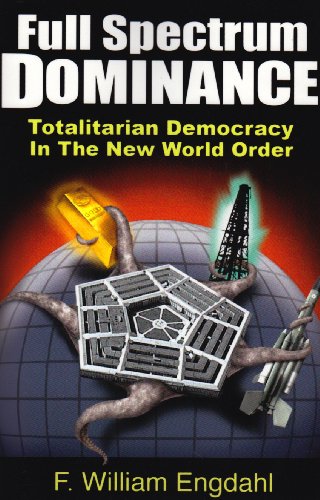 Beispielbild fr Full Spectrum Dominance: Totalitarian Democracy in the New World Order zum Verkauf von Blue Vase Books