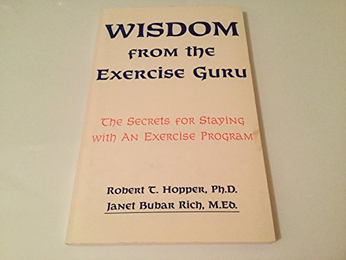 Wisdom from the Exercise Guru - The Secrets for Staying with an Exercise Program