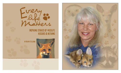 Stock image for Every Life Matters: Inspiring Stories of Wildlife Rescues and Releases for sale by SecondSale