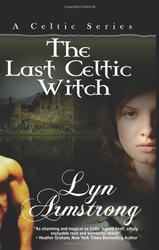 The Last Celtic Witch : A Celtic Series - Lyn Armstrong