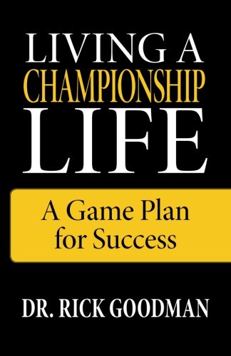 Stock image for Living a Championship Life: A Game Plan for Success for sale by Decluttr