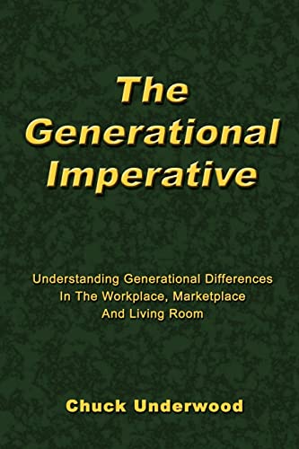 Beispielbild fr The Generational Imperative: Understanding Generational Differences in the Workplace, Marketplace, and Living Room zum Verkauf von SecondSale