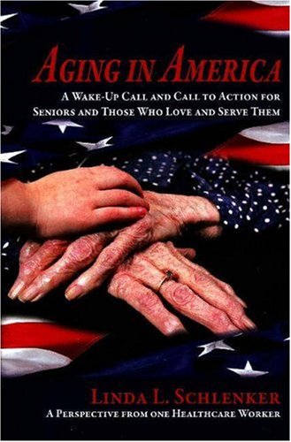 Imagen de archivo de Aging in America: A Wake-Up Call & Call to Action for Seniors & Those Who Love & Serve Them: A Wake-Up Call and Call to Action for Seniors and Those Who Love and Serve Them a la venta por Hay-on-Wye Booksellers