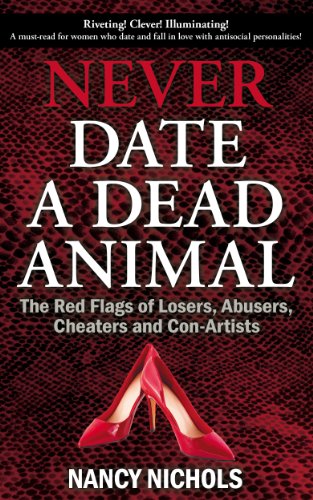 Beispielbild fr Never Date a Dead Animal: The Red Flags of Losers, Abusers, Cheaters and Con-Artists zum Verkauf von ThriftBooks-Dallas