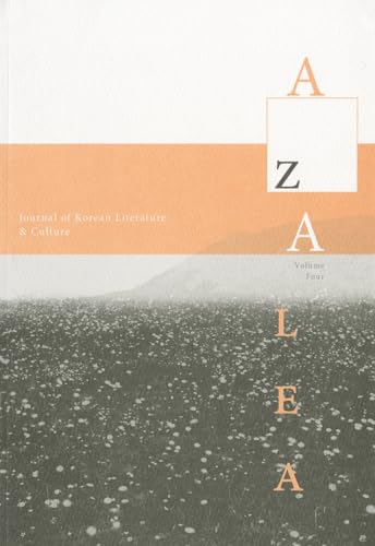 Beispielbild fr Azalea : Journal of Korean Literature and Culture ; Volume Four [Vol. 4]: Gong Jiyoung, Sijo, Yi Sang, Yi Kwang-su, and More zum Verkauf von Katsumi-san Co.