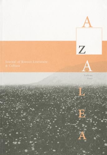 Imagen de archivo de Azalea : Journal of Korean Literature and Culture ; Volume Four [Vol. 4]: Gong Jiyoung, Sijo, Yi Sang, Yi Kwang-su, and More a la venta por Katsumi-san Co.