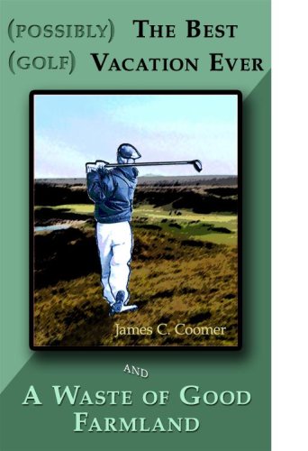 Imagen de archivo de Possibly the Best Golf Vacation Ever and A Waste of Good Farmland a la venta por ThriftBooks-Dallas