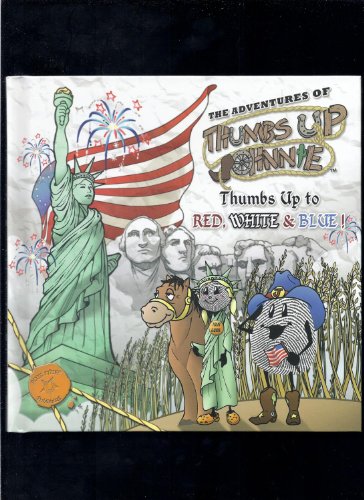 Stock image for Adventures of Thumbs Up Johnnie, The: Thumbs Up to Red, White and Blue!: Thumbs Up to Red, White & Blue for sale by THE OLD LIBRARY SHOP