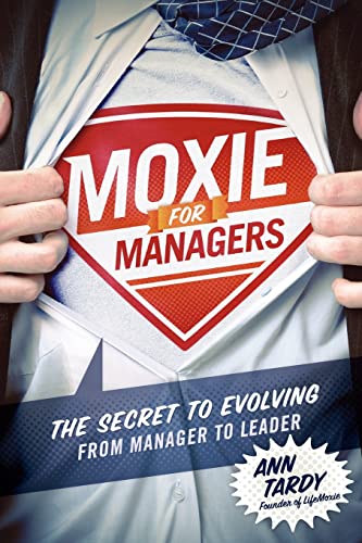 Beispielbild fr Moxie for Managers: The Secret to Evolving from Manager to Leader zum Verkauf von HPB-Ruby