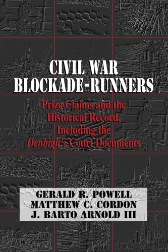 Stock image for Civil War Blockade-Runners: Prize Claims and the Historical Record, Including the Denbigh's Court Documents (Volume 6) for sale by Blindpig Books