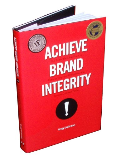 Stock image for Achieve Brand Integrity: Ten Truths You Must Know to Enhance Employee Performance and Increase Company Profits for sale by Wonder Book