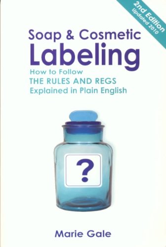 Imagen de archivo de Soap & Cosmetic Labeling: How to Follow the Rules and Regs Explained in Plain English a la venta por ThriftBooks-Dallas