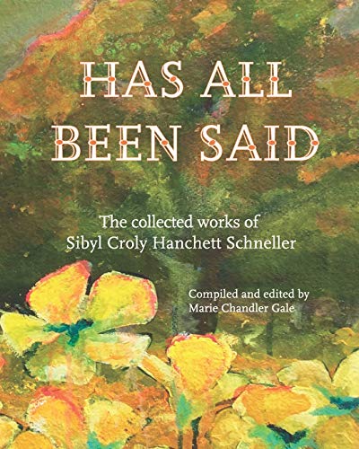 Stock image for Has All Been Said: The collected works of Sibyl Croly Hanchett Schneller for sale by Lucky's Textbooks