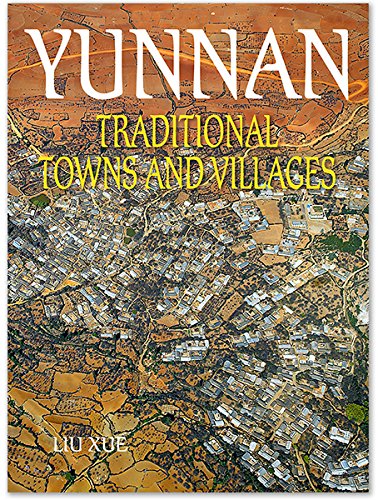 Beispielbild fr Yunnan traditional towns and villages by Liu Xue (2014) Paperback zum Verkauf von Ammareal