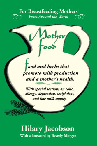 Beispielbild fr Mother Food: A Breastfeeding Diet Guide with Lactogenic Foods and Herbs: A Breastfeeding Diet Guide with Lactogenic Foods and Herbs for a Mom and Baby's Best Health zum Verkauf von Chiron Media