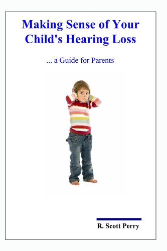 Making Sense of Your Child's Hearing Loss (9780979599712) by R. Scott Perry