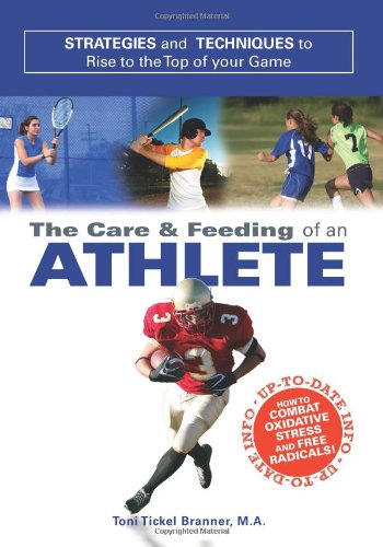 Stock image for Care and Feeding of an Athlete: What You Need to Know to Rise to the Top of Your Game for sale by Wonder Book