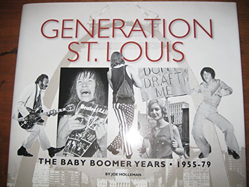 Stock image for Generation St. Louis - Baby Boomer Years, 1955-79 for sale by Half Price Books Inc.