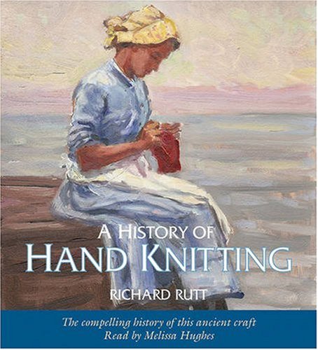 9780979607349: History of Hand Knitting (audio book): The Compelling History of This Ancient Craft