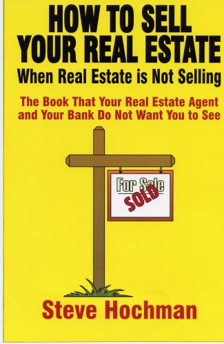 Stock image for How To Sell Your Real Estate When Real Estate is Not Selling for sale by Revaluation Books