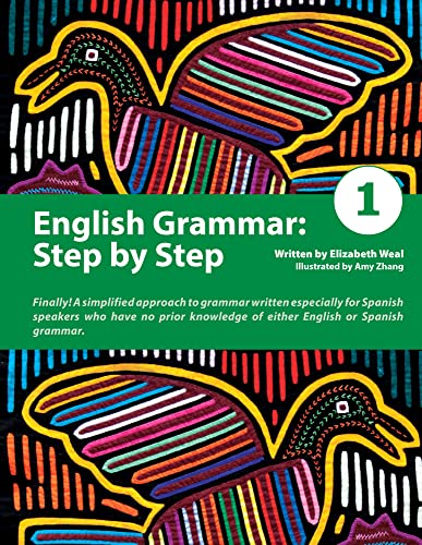Stock image for English Grammar - Step by Step: A Simplified Approach to English Grammar Written Especially for Spanish Speakers Who Have No Prior Knowledge of Either English or Spanish Grammar: Vol 1 for sale by Revaluation Books