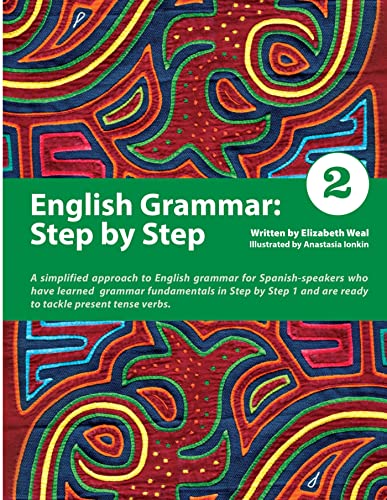 9780979612893: English Grammar: Step by Step 2: A Simplified Approach to English Grammar for Spanish-Speakers Who Have Learned Grammar Fundamentals in Step by Step 1 and Are Ready to Tackle Present Tense Verbs
