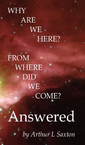 Imagen de archivo de Why Are We Here? from Where Did We Come? Answered a la venta por THE SAINT BOOKSTORE