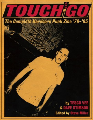 Beispielbild fr Touch and Go: The Complete Hardcore Punk Zine '79'83 Vee, Tesco; Stimson, Dave; Miller, Steve; Rollins, Henry; MacKaye, Ian and Morris, Keith zum Verkauf von Lakeside Books