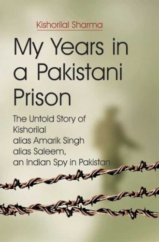 9780979617447: My Years in a Pakistani Prison: The Untold Story of Kishorilal Alias Amarik Singh Alias Saleem, an Indian Spy in Pakistan