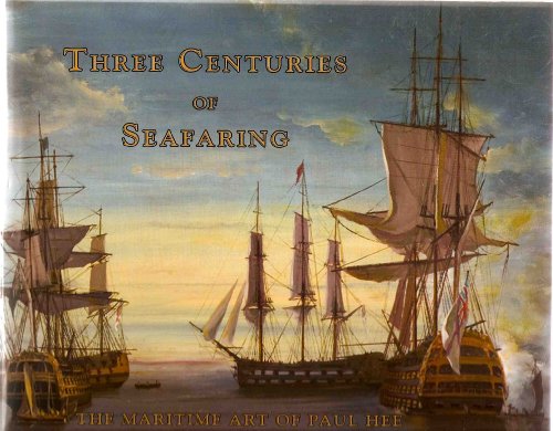 Beispielbild fr Three Centuries of Seafaring; The Maritime Art of Paul Hee (Exhibition October 2009-March 2010) zum Verkauf von Pages Past--Used & Rare Books