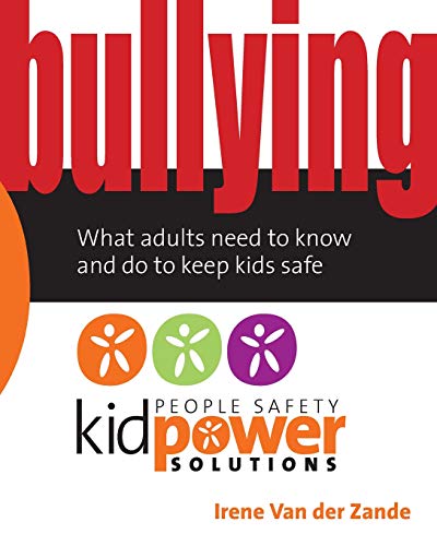 Imagen de archivo de Bullying - What Adults Need to Know and Do to Keep Kids Safe (People Safety Kidpower Solutions) a la venta por SecondSale