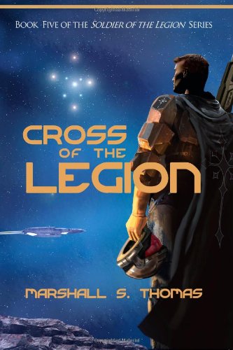 9780979621192: Cross of the Legion: Book 5 of the Soldier of the Legion Series: Volume 5