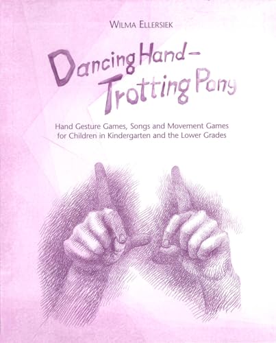 9780979623288: Dancing Hand, Trotting Pony: Hand Gesture Games, Songs and Movement Games for Children in Kindergarten and the Lower Grades