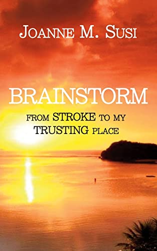 Stock image for Brainstorm: From Stroke to My Trusting Place for sale by ThriftBooks-Dallas