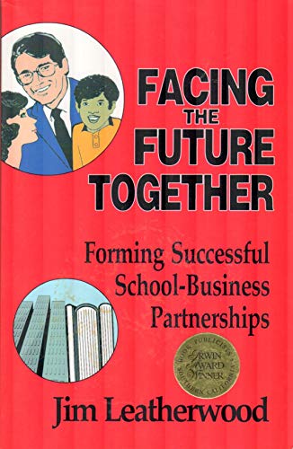 9780979624506: Facing the Future Together: Forming Successful School-Business Partnerships
