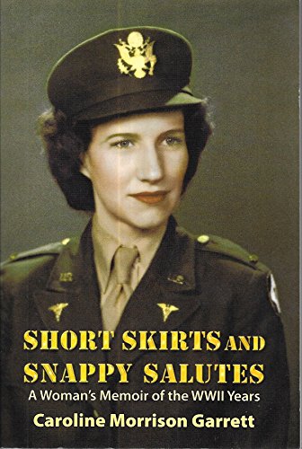 Stock image for Short Skirts and Snappy Salutes: A Woman's Memoir of the WWII Years for sale by ThriftBooks-Atlanta