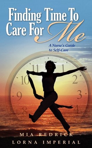 Stock image for Finding Time To Care For Me: A Nurse's Guide to Self-Care for sale by PlumCircle