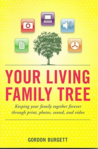 Stock image for Your Living Family Tree: Keeping your family together forever through print, photos, sound, and video for sale by The Maryland Book Bank